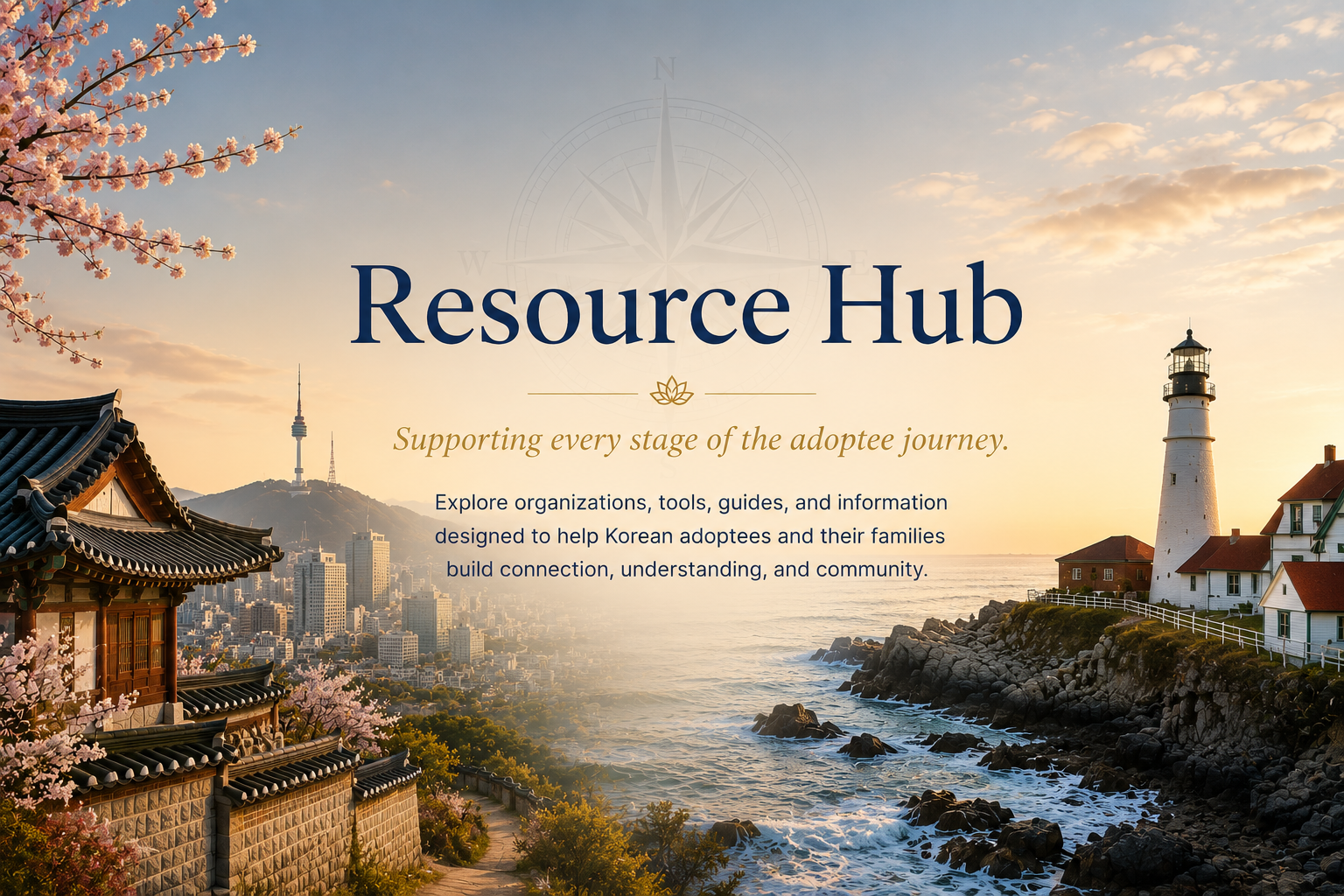 Resource Hub — Supporting every stage of the adoptee journey. Korea and New England blended together with Korean architecture, Seoul skyline, ocean coastline, and a New England lighthouse.